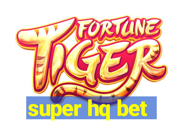 super hq bet